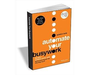 Free eBook: ”Automate Your Busywork: Do Less, Achieve More, and Save Your Brain for the Big Stuff ($17.00 Value) FREE for a Limited Time”