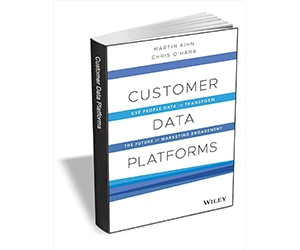 Free eBook: ”Customer Data Platforms: Use People Data to Transform the Future of Marketing Engagement ($15.00 Value) FREE for a Limited Time”