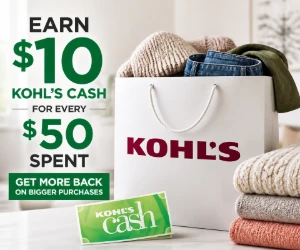 Earn $10 Kohl’s Cash for Every $50 Spent - Get More Back on Bigger Purchases
