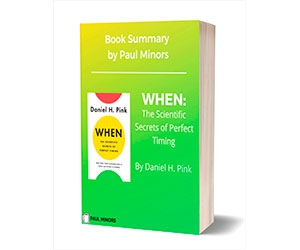 Free Book Summary: "When: The Scientific Secrets of Perfect Timing Book Summary - Limited Time Offer"
