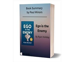 Free Book Summary: ”Ego is the Enemy Book Summary - Limited Time Offer”