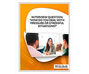 Free eGuide: ”Interview Question: How Do You Deal With Pressure or Stressful Situations?”