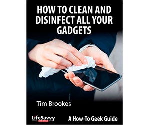 Free How-to Guide: "How to Clean and Disinfect All Your Gadgets"