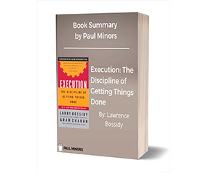 Free Book Summary: ”Execution: The Discipline of Getting Things Done Book Summary - Limited Time Offer”