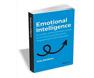Free eBook: "Emotional Intelligence: A Simple and Actionable Guide to Increasing Performance, Engagement and Ownership ($12.00 Value) Free for a Limited Time"