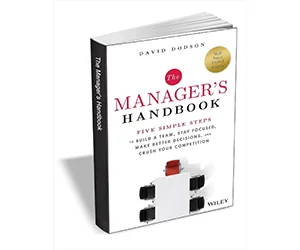 Free eBook: ”The Manager's Handbook: Five Simple Steps to Build a Team, Stay Focused, Make Better Decisions, and Crush Your Competition ($18.00 Value) FREE for a Limited Time”
