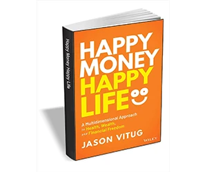 Free eBook: ”Happy Money Happy Life: A Multidimensional Approach to Health, Wealth, and Financial Freedom ($17.00 Value) FREE for a Limited Time”
