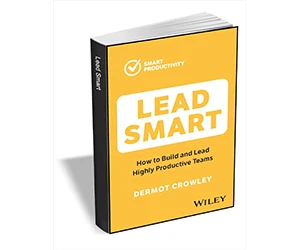 Free eBook: ”Lead Smart: How to Build and Lead Highly Productive Teams ($11.00 Value) FREE for a Limited Time”