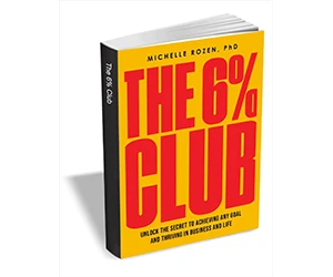 Free eBook: ”The 6% Club: Master the Secret Formula for Success and Join the Ranks of Goal Achievers Who Actually Follow Through ($28.00 Value) FREE for a Limited Time”