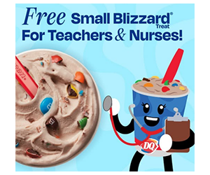 Free Small Blizzard Treat at Dairy Queen for Teachers and Nurses.
